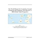 The World Market for Crushed or Ground Cinnamon and Cinnamon Tree Flowers: A 2004 Global... by