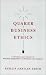 Book Quaker Business Ethics: A Plumb Line Guide to Practical Aplications in Business and Industry