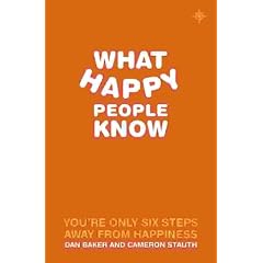 What Happy People Know: You're Only 6 Steps Away from Happiness