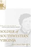 Soldier Of Southwestern Virginia: The Civil War Letters Of Captain John Preston Sheffey