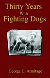 Thirty Years with Fighting Dogs