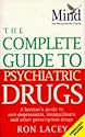 MIND Complete Guide to Psychiatric Drugs: A Layman's Guide to Anti-depressants, Tranquillisers and Other Prescription Drugs