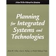 Planning for Integrated Systems and Technologies: A How-To-Do-It Manual for Librarians (How to Do It Manuals for Librarians)