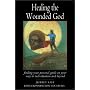 Healing the Wounded God: Active Imagination and Union with the Ally - Finding Your Personal Guide on the Way to Individuation and Beyond (Jung on the Hudson Books)
