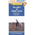 The ABC's of Trail Class: Teach Your Horse the Trail Courses Step by Step (Alpine Arena Handbook) by Laurie Truskauskas and Betty Jo McKinney