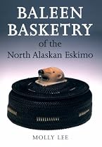 Baleen Basketry of the North Alaskan Eskimo