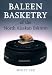 Baleen Basketry of the North Alaskan Eskimo