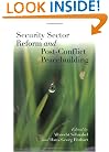 Security Sector Reform And Post-Conflict Peacebuilding