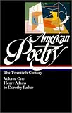 American Poetry : The Twentieth Century, Volume 1 : Henry Adams to Dorothy Parker