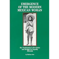 Emergence of the Modern Mexican Woman: Her Participation in Revolution and Struggle for Equality, 1910-1940 (Women and Modern Revolution Series)