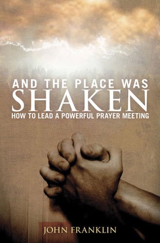 And the Place Was Shaken: How to Lead a Powerful Prayer Meeting under Worship in The Books Store