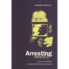Arresting Images: Crime and Policing in Front of the Television Camera