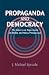 Book Propaganda and Democracy: The American Experience of Media and Mass Persuasion (Cambridge Studies in the History of Mass Communication)