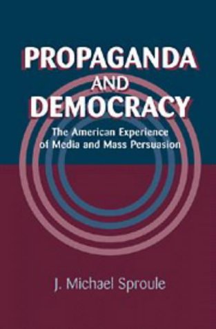 Propaganda and Democracy: The American Experience of Media and Mass Persuasion (Cambridge Studies in the History of Mass Communication) under Propaganda in The Books Store