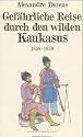 Gef&auml;hrliche Reise durch den wilden Kaukasus: 1858 - 1859