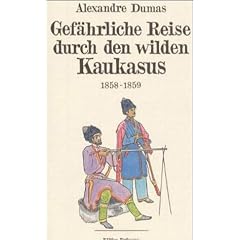 Gef�hrliche Reise durch den wilden Kaukasus: 1858 - 1859