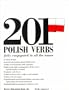 201 Polish Verbs Fully Conjugated in All the Tenses: Alphabetically Arranged (201 Verbs Series)