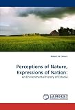 Perceptions of Nature, Expressions of Nation:: An Environmental History of Estonia