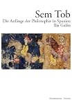 Sem Tob: Die Anf&auml;nge der Philosophie in Spanien - Ilia Gal&aacute;n