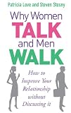 Why women talk and men walk : how to improve your relationship without discussing it
