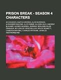Prison Break - Season 4 characters: Accouncer, Agatha Warren, Aldo Burrows, Alexander Mahone, Alice Simms, Allison Hale, Andrew Blauner, Audrey ... Bruce Bennett, Cameron Mahone, Charles Patos