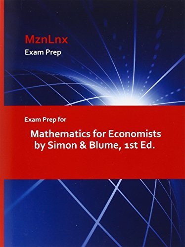 Exam Prep for Mathematics for Economists by Simon & Blume, 1st Ed. (2009-08-11)