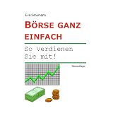 B�rse ganz einfach: So verdienen Sie mit!von "Eva Schumann"
