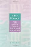 Risky Rhetoric: Aids and the Cultural Practices of HIV Testing