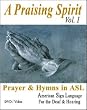 A Praising Spirit, Vol. I... Prayer & Hymns in ASL - American Sign Language - Christian Worship Songs Video on DVD