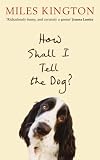 How Shall I Tell the Dog?: Last Laughs from the Master