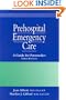 Prehospital Emergency Care: A Guide for Paramedics, Third Edition (Clinical Handbook Series)