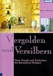 Vergolden und Versilbern: Neue Trends und Techniken f�r dekoratives Wohnen