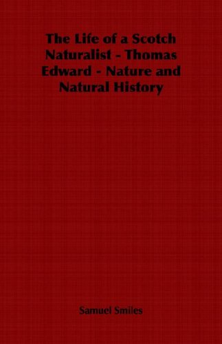 The Life of a Scotch Naturalist - Thomas Edward - Nature and Natural History