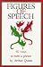 Figures of Speech: 60 Ways To Turn A Phrase