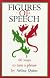 Figures of Speech ~ Sixty Ways to Turn a Phrase
