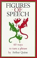 Figures of Speech: 60 Ways To Turn A Phrase