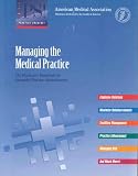 Managing the Medical Practice: The Physician's Handbook for Successful Practice Administration (Practice Success)