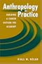 Anthropology in Practice: Building a Career Outside the Academy (Directions in Applied Anthropology)