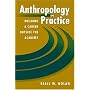 Anthropology in Practice: Building a Career Outside the Academy (Directions in Applied Anthropology)