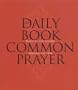 The Daily Book of Common Prayer: Readings and Prayers Through the Year