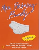 "Men Behaving Badly": Unabridged. Starring Martin Clunes, Neil Morrissey, Leslie Ash & Caroline Quentin v. 2 (Penguin Audio Comedy)