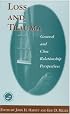 Loss and Trauma: General and Close Relationship Perspectives (Series in Death, Dying, and Bereavement)