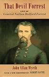  : That Devil Forrest: Life of General Nathan Bedford Forrest