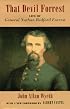 That Devil Forrest: Life of General Nathan Bedford Forrest