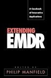 Extending EMDR: A Casebook of Innovative Applications 