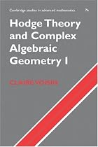 Hodge Theory and Complex Algebraic Geometry I: v. 1 (Cambridge Studies in Advanced Mathematics)