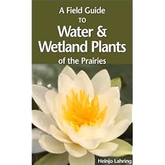 A Field Guide to Water and Wetland Plants of the Prairie Province