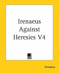 Irenaeus Against Heresies