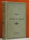 Lehrbuch der Botanik f�r h�here Lehranstalten und die Hand des Lehrers sowie f�r alle Freunde der Natur - 