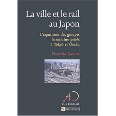 La ville et le rail au Japon : L'expansion des groupes ferroviaires priv�s � T�ky� et Osaka